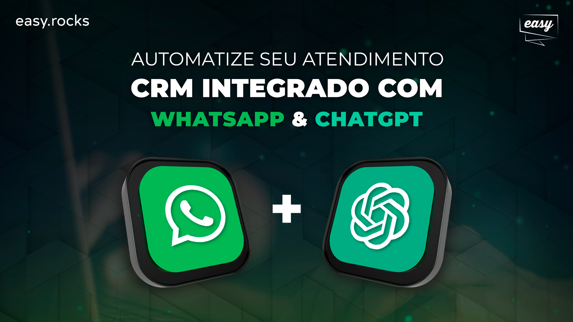 Novidade: Easy Comunicação e Tecnologia lança o revolucionário CRM Integrado com WhatsApp e Chat GPT