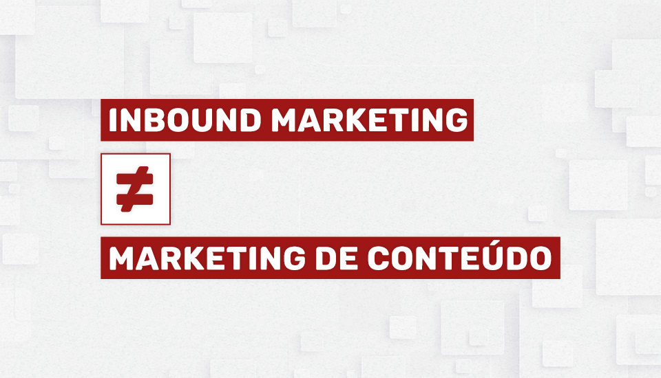 Qual a diferença entre Inbound Marketing e Marketing de Conteúdo?